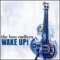The Boo Radleys - Wake Up ! The Boo Radleys - Wake Up !